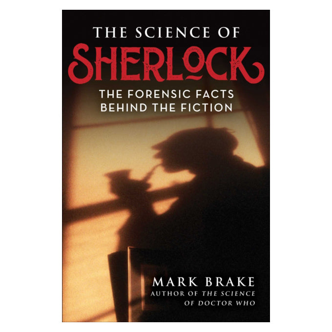 The Science of Sherlock: Forensic Facts Behind the Fiction – The