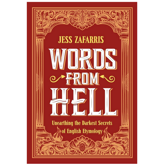 Words from Hell - Unearthing the Darkest Secrets of English Etymology