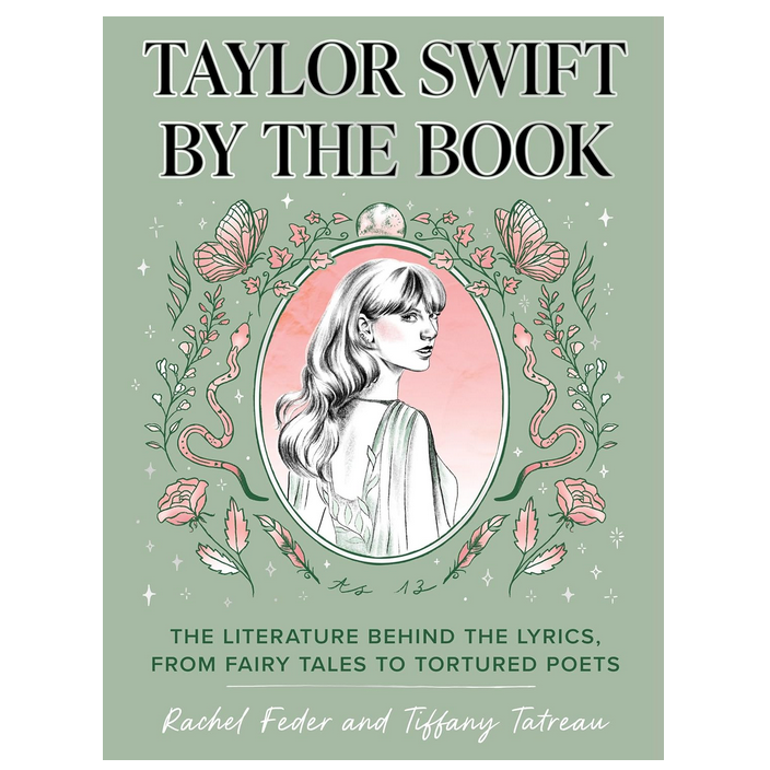 Taylor Swift by the Book - The Literature Behind the Lyrics, from Fairy Tales to Tortured Poets